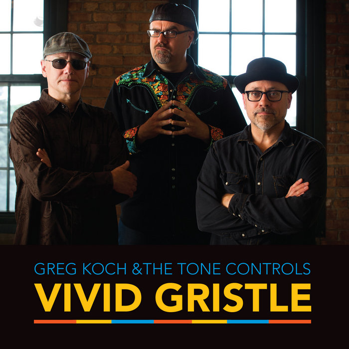 Vivid Gristle Greg Koch The Tone Controls Greg Koch