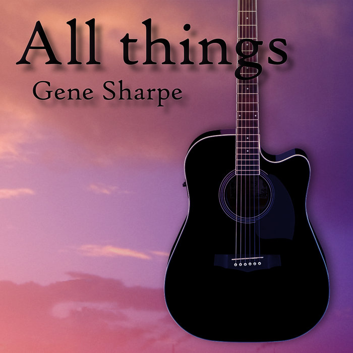 All Things | Gene Sharpe