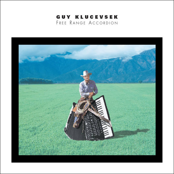 Guy Klucevsek: Free Range Accordion | Guy Klucevsek | Starkland