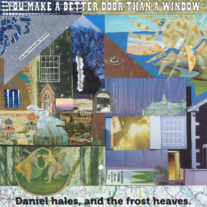 You Make A Better Door Than A Window The Frost Heaves And Hales