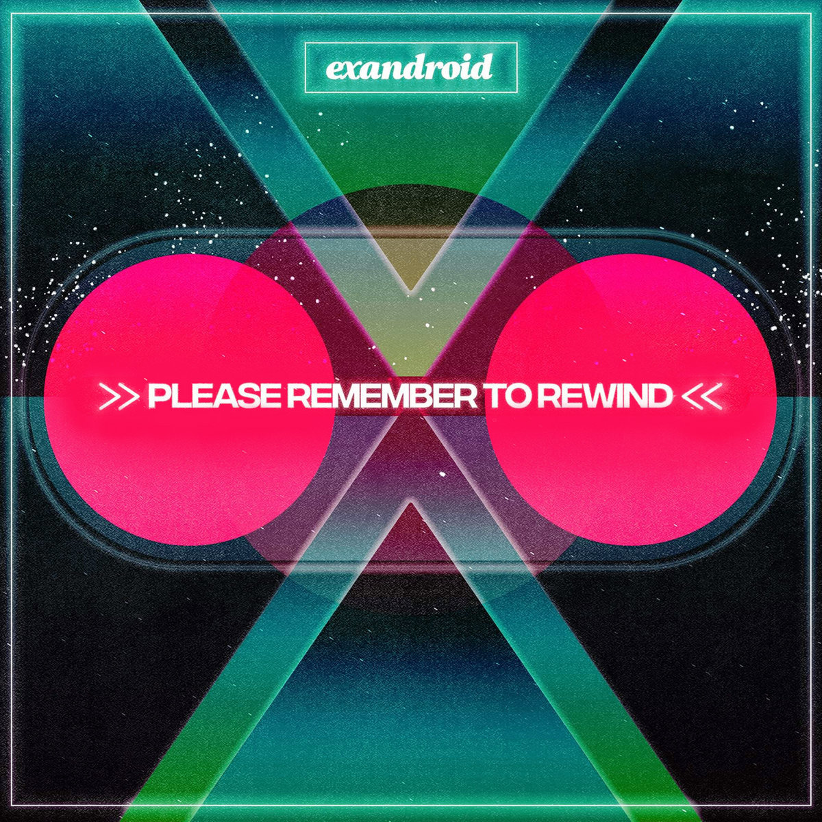 Please Remember to Rewind | exandroid