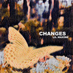 Lil Maxine - Changes