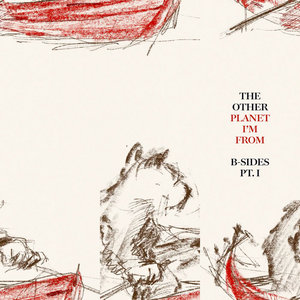 The Other Planet I'm From (B-Sides Pt. 1) cover
