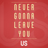 Never Gonna Leave You (Single)