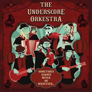 The Underscore Orkestra — Sometimes Always Never or Whatever