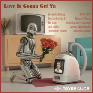 Toyesauce — Love is Gonna Get Ya