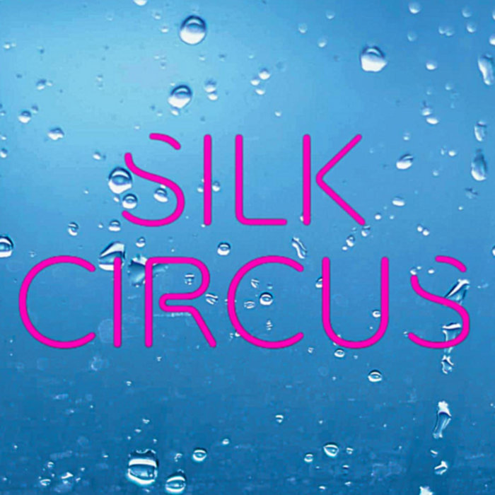 Late Night Longing, by Silk Circus