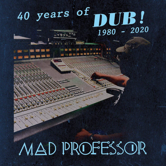 40 Years Of Dub | Mad Professor