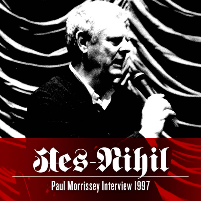 Paul Morrissey Interview 1997 AesNihil Archives of AestheticNihilism