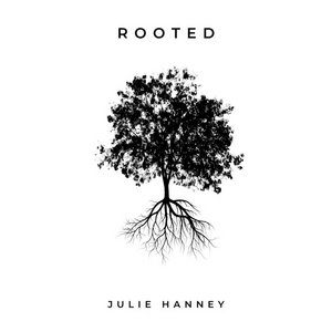 Julie Hanney — Rooted