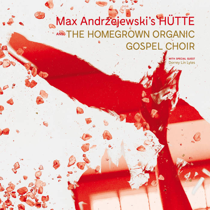 Dora Osterloh - Max Andrzejewski's HÜTTE and The HOMEGROWN ORGANIC GOSPEL CHOIR