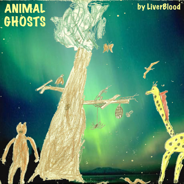 Animal Ghosts | Liverblood | MakeWorldGooderRecordings