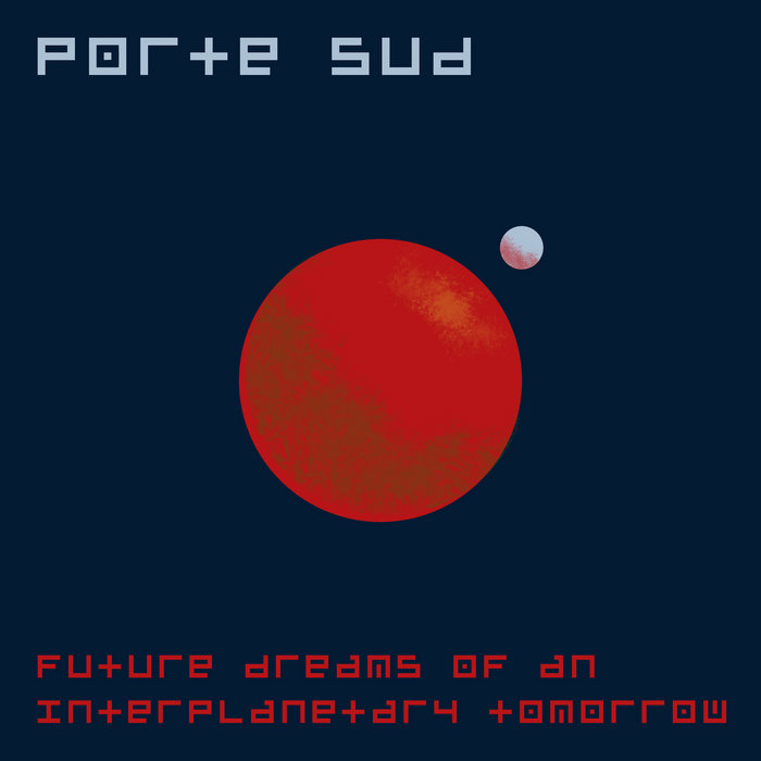 Porte Sud – Future Dreams Of An Interplanetary Tomorrow