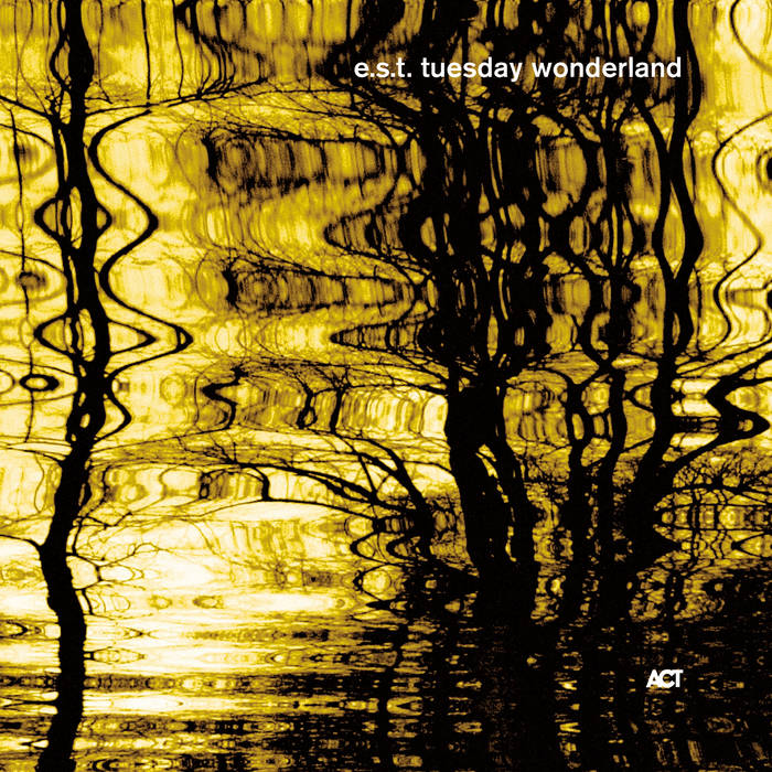 洋楽 e.s.t. - Tuesday Wonderland Tuesday Wonderland | Esbjörn Svensson Trio