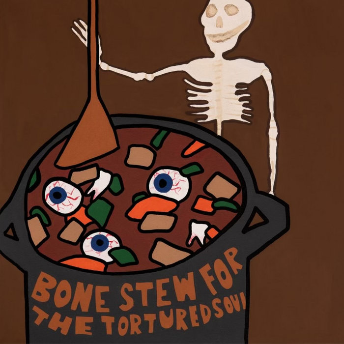 Bone Stew For The Tortured Soul Tombstone Dreamers