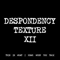 DESPONDENCY TEXTURE XII [TF00219] cover art
