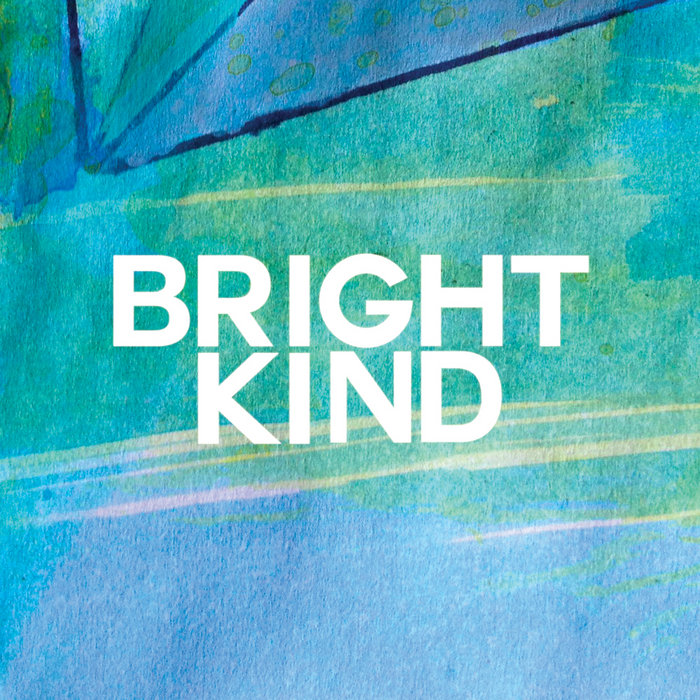Bright Kind | Bright Kind