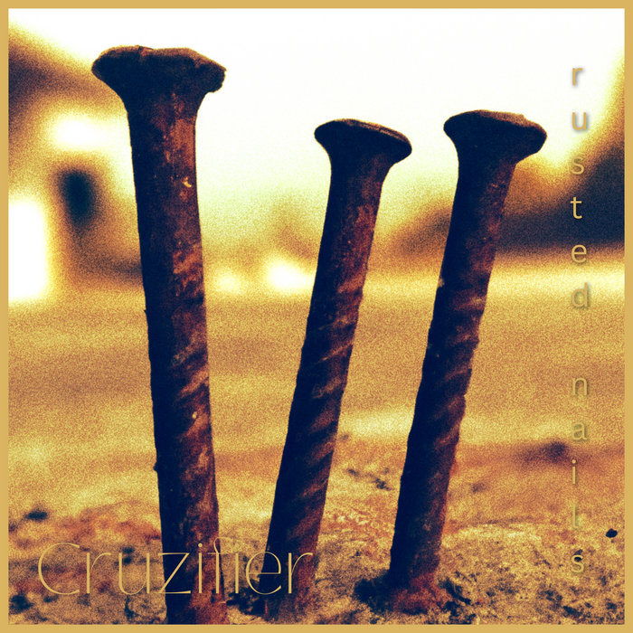 Rusted Nails Cruzifier