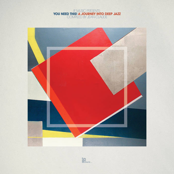 IF Music Presents: You Need This! A Journey Into Deep Jazz Vol Jean-Claude BBE Pharoah Sanders – Journey To The One