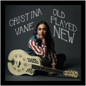 Cristina Vane — Old Played New