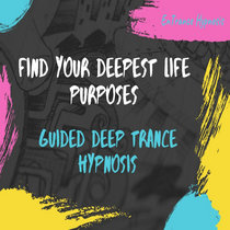 Self hypnosis to find your deepest life purposes - Trance Meditation cover art