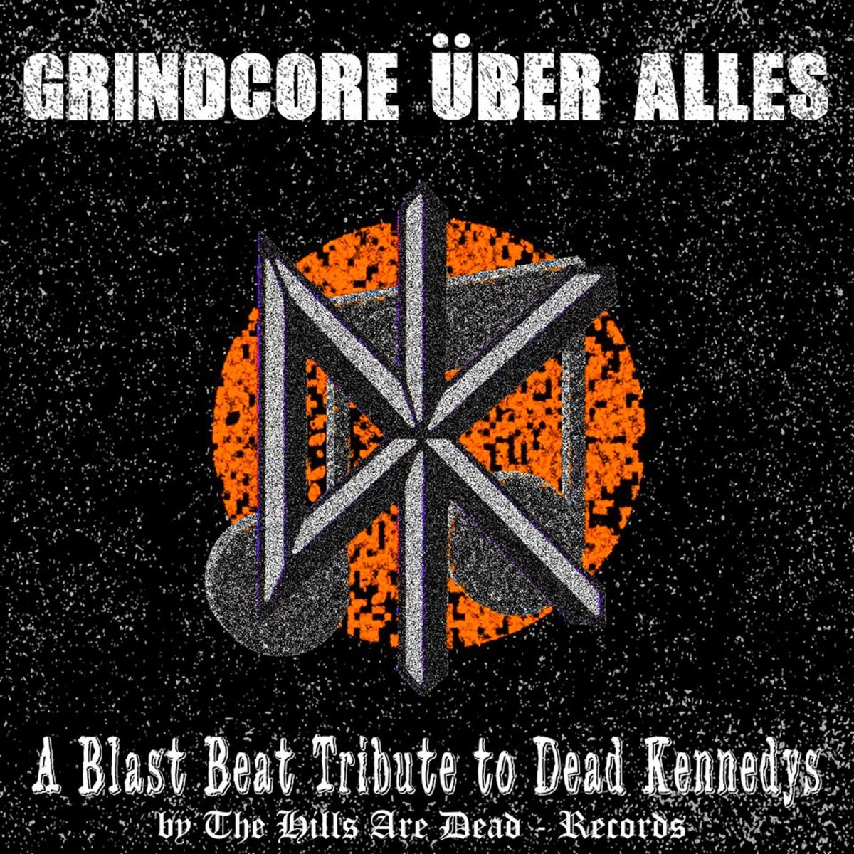 Grindcore Über Alles: A Blast Beat Tribute to Dead Kennedys (Comp 