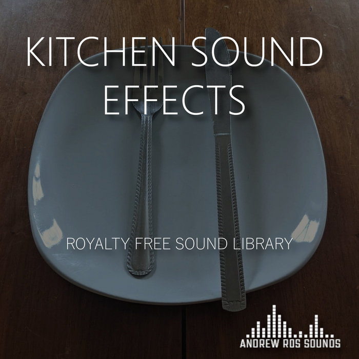 Kitchen Sound Effects Andrew Ros Sounds