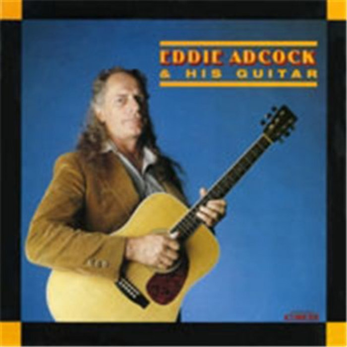 Edcock Eddie Adcock And His Guitar | Eddie Adcock