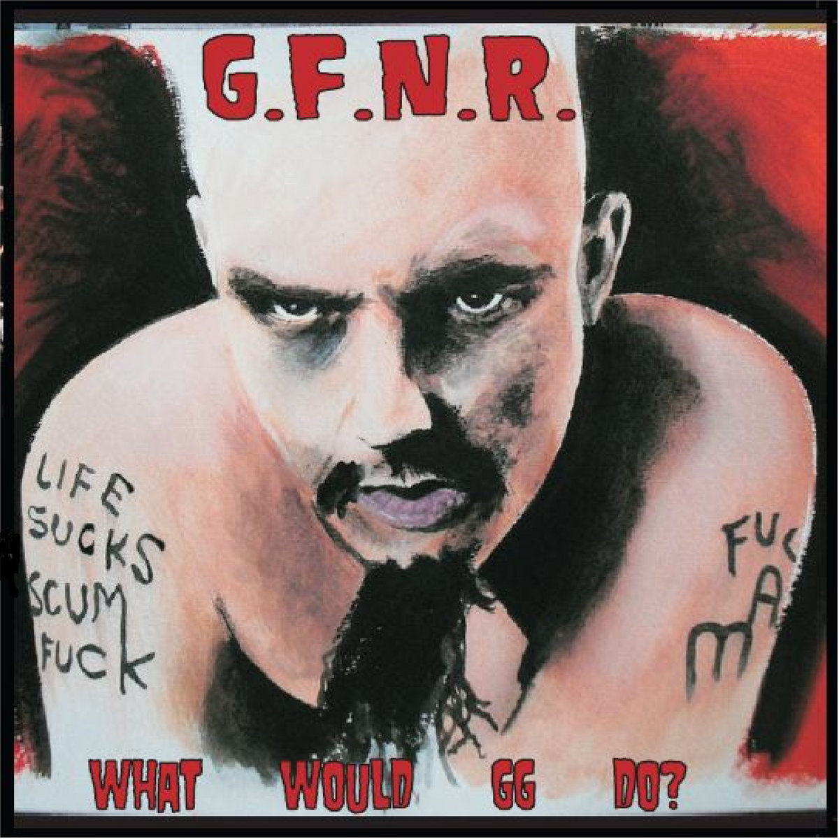 G.F.N.R. - What Would G.G. Do? | G.F.N.R. | Von Toxic