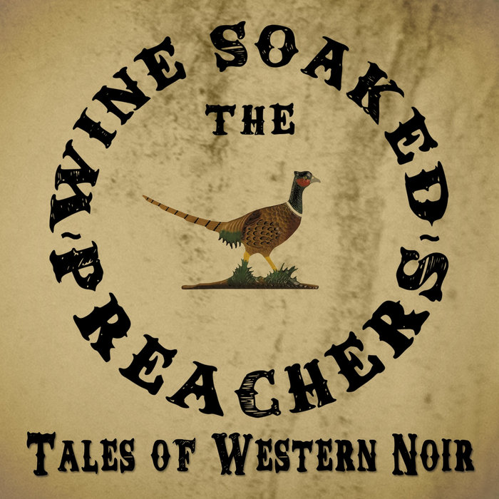 Tales of Western Noir The Wine Soaked Preachers