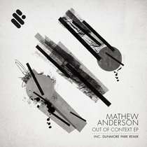 Mathew Anderson — Out Of Context EP