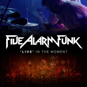 Five Alarm Funk — Live in the Moment