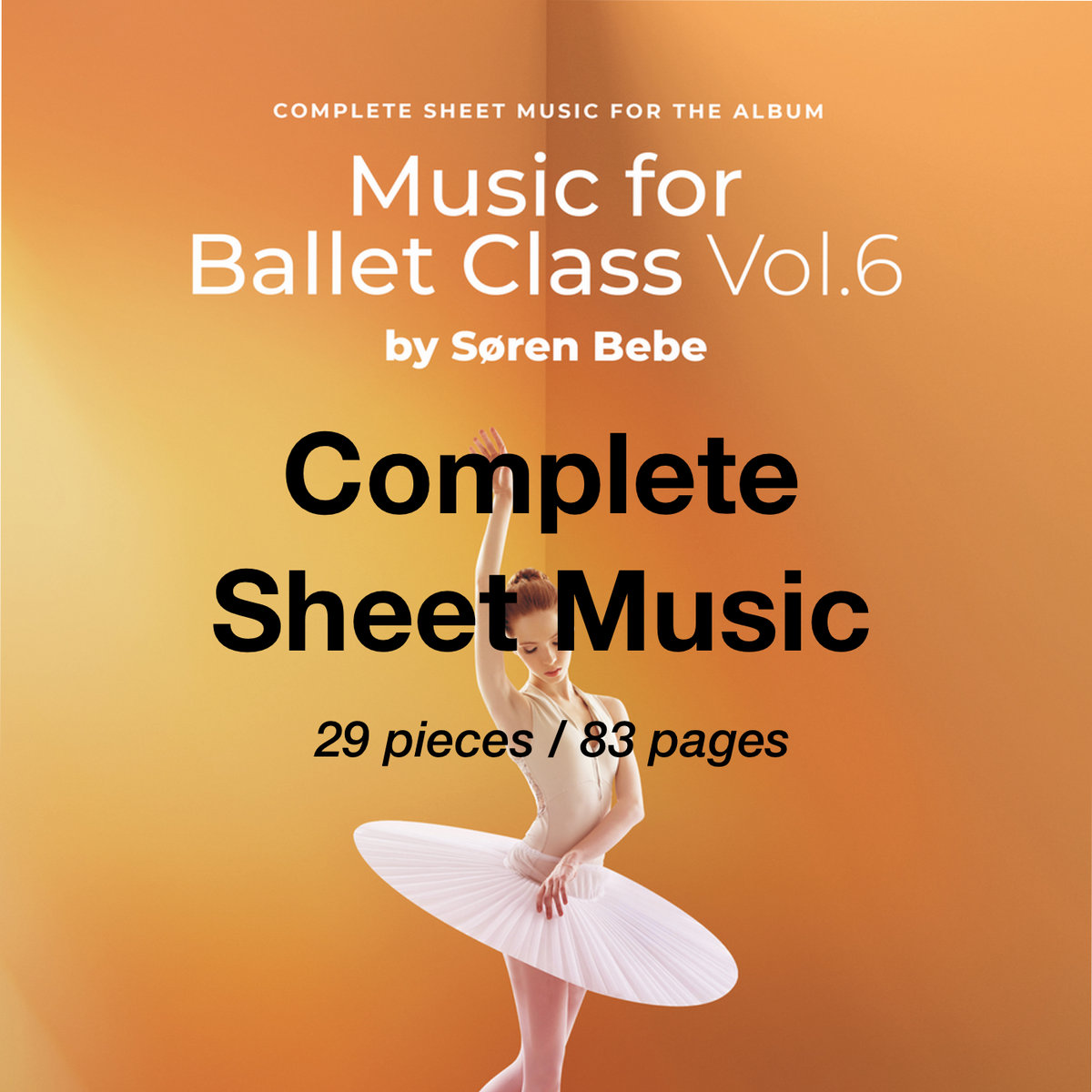 Complete Sheet Music For Music For Ballet Class Vol 6 Søren Bebe