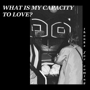 What is My Capacity to Love? cover