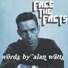 Face the Facts: Words by Alan Watts