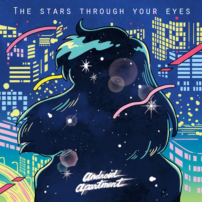 The Stars Through Your Eyes | Android Apartment