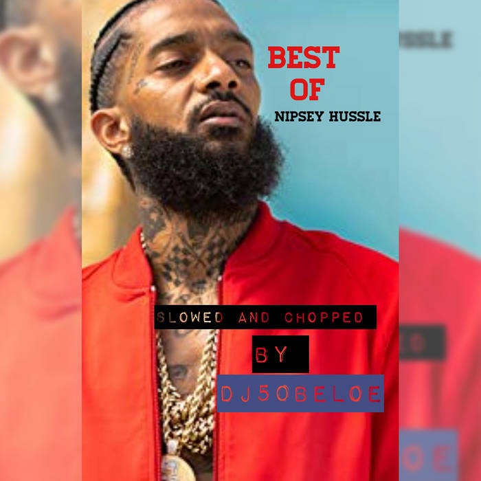 Best of Nipsey Hussle | DJ 50 Beloe