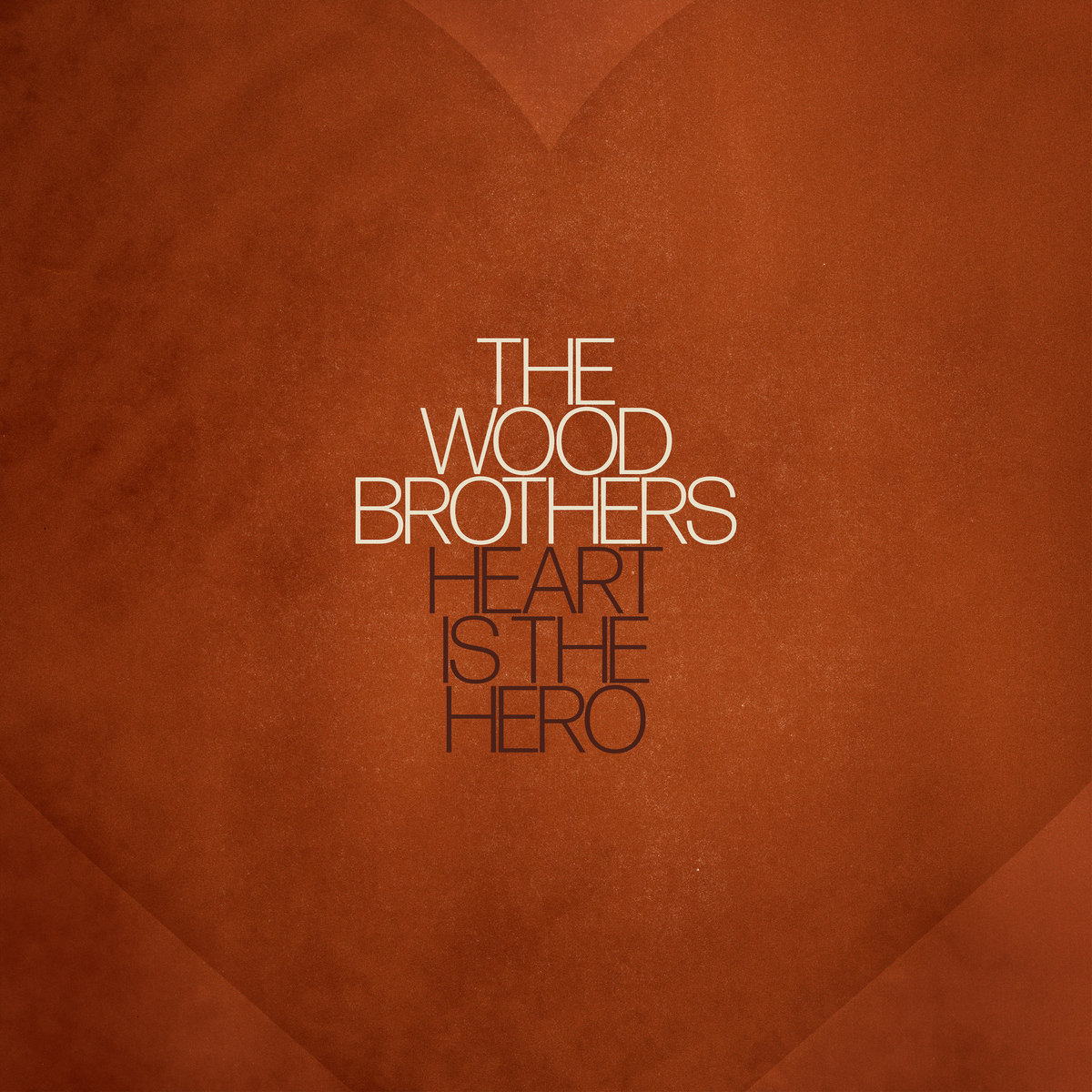 Heart Is The Hero | The Wood Brothers