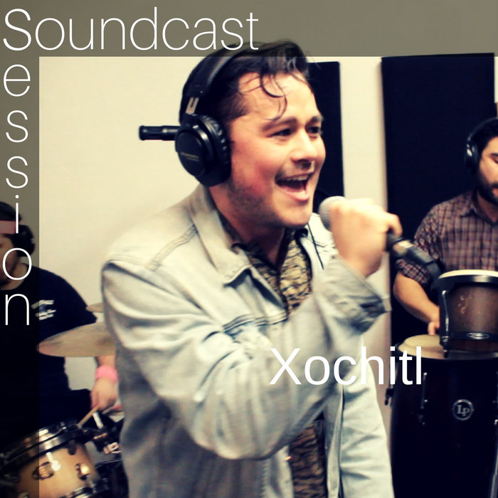Xochitl: Soundcast Session | Xochitl