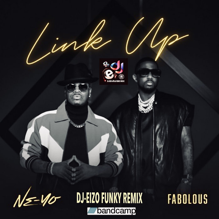 NeYo ft Fabolous Link Up (DjEizo Remix) (Intro Clean Extended) 2023