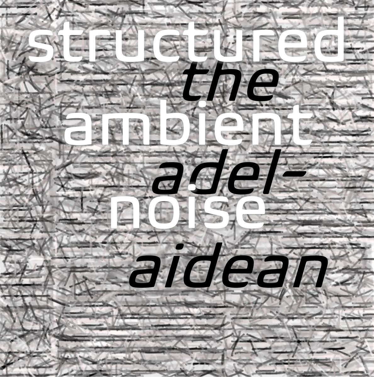 Structured Ambient Noise | theadelaidean