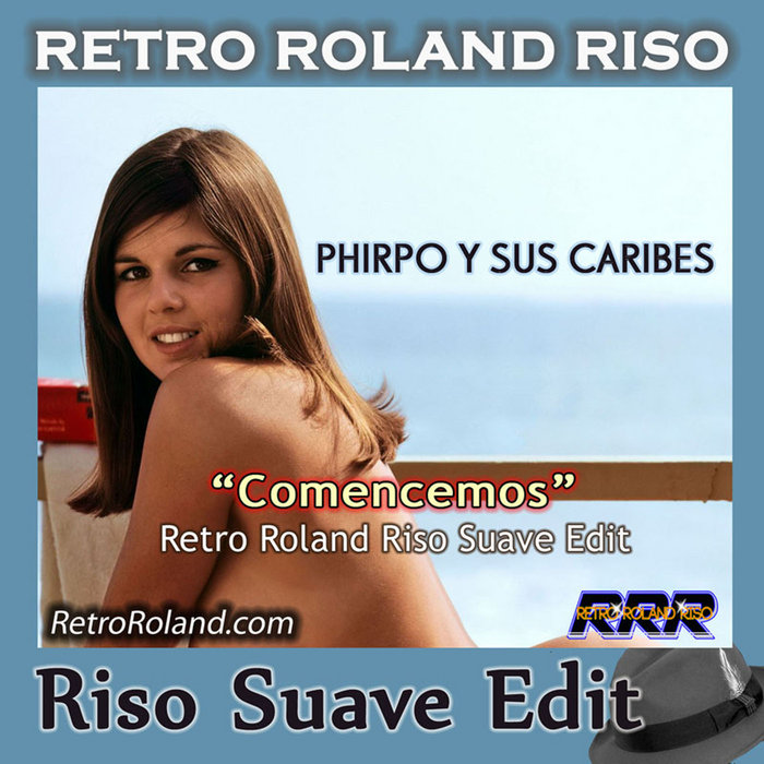 Phirpo Y Sus Caribes - Comencemos (Retro Roland Riso Suave Edit