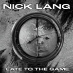 Nick Lang UK - Late To The Game