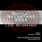 2015 Norcal Noisefest: NFXIX - Day Two