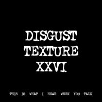 DISGUST TEXTURE XXVI [TF00946] cover art