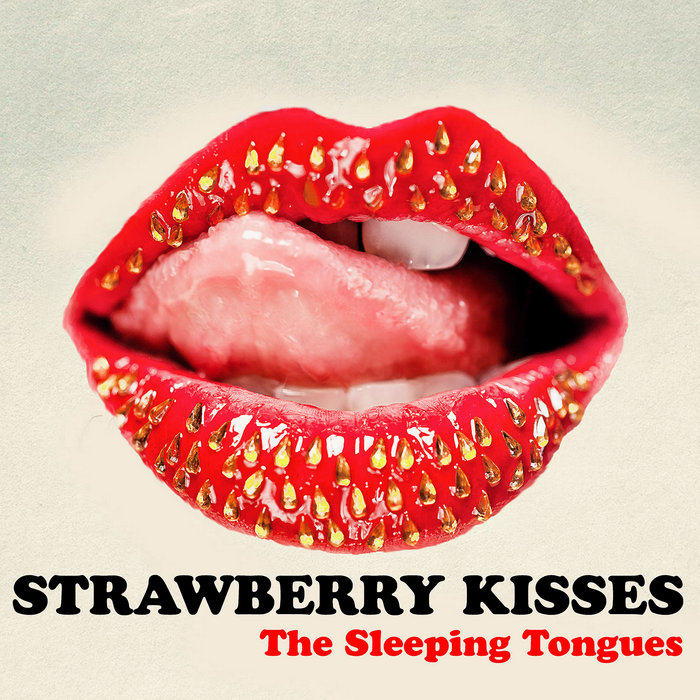 Strawberry Kisses The Sleeping Tongues