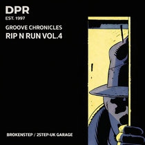 DPR RECORDINGS — Groove Chronicles: Rip N Run vol 4 /Brokenstep/4x4/2step Uk Garage *[NEW SERIES VOLUME]