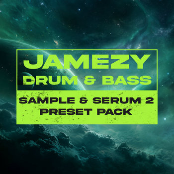 Jamezy Drum & Bass Sample & Serum 2 Preset Pack | Jamezy