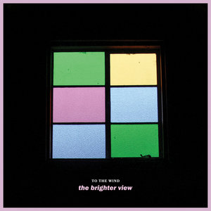 To the Wind — The Brighter View