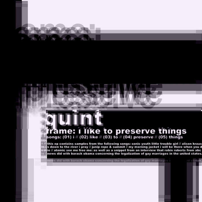 Quint - Frame: I Like to Preserve Things [2012] | Quint